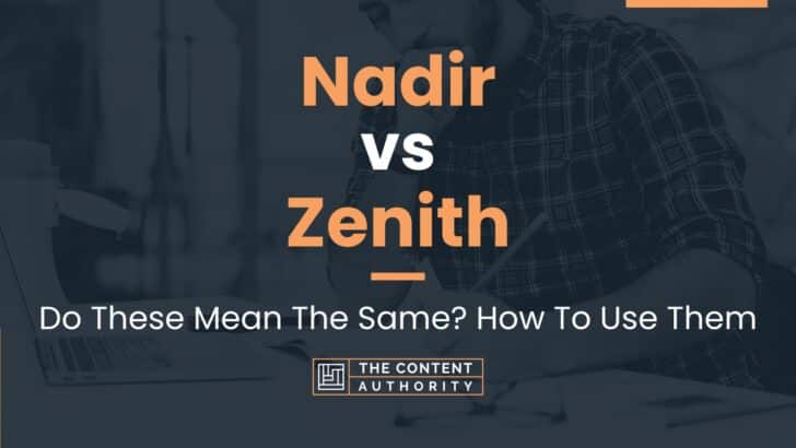 Nadir vs Zenith: Do These Mean The Same? How To Use Them