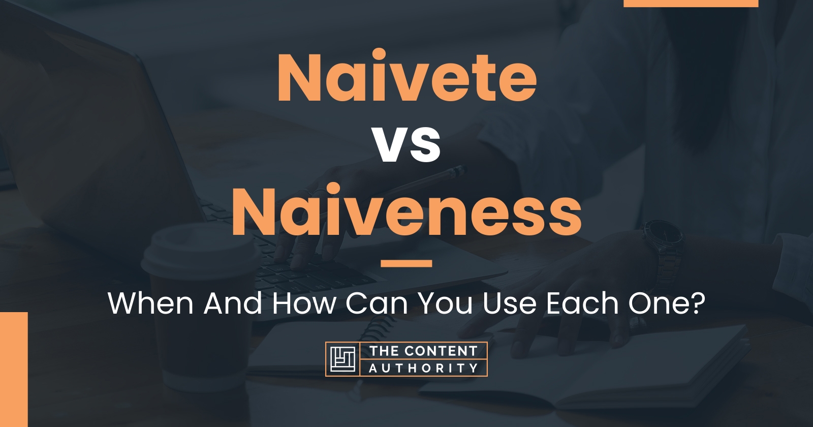 naivete-vs-naiveness-when-and-how-can-you-use-each-one