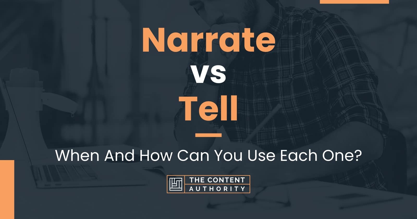 Narrate Vs Tell: When And How Can You Use Each One?