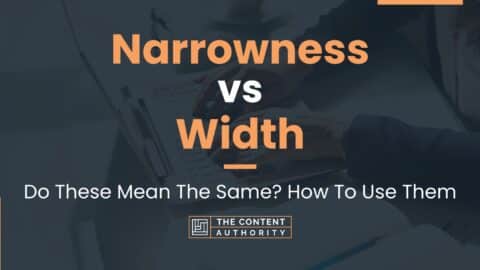 Narrowness Vs Width: Do These Mean The Same? How To Use Them