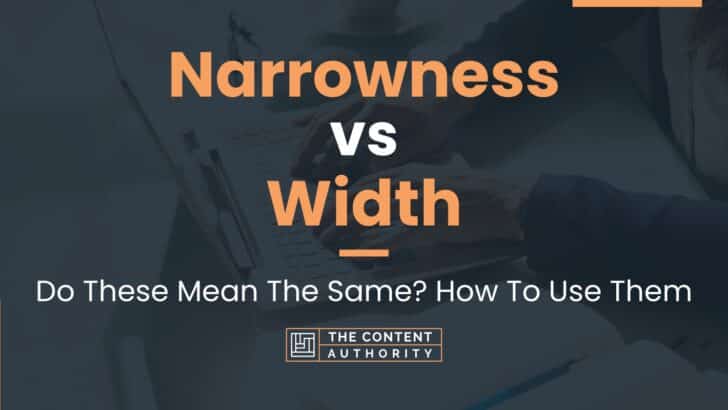 Narrowness vs Width: Do These Mean The Same? How To Use Them