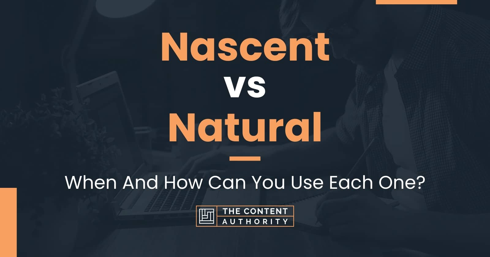 Nascent vs Natural: When And How Can You Use Each One?