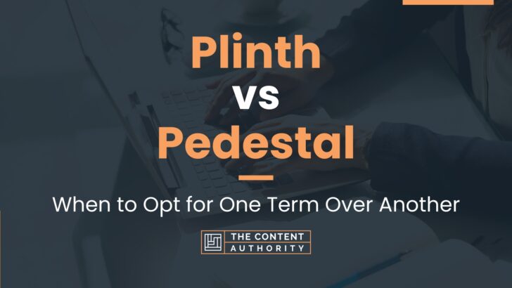 Plinth vs Pedestal: When to Opt for One Term Over Another
