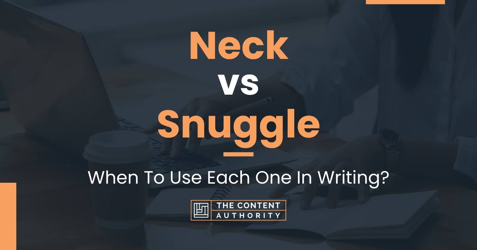 neck-vs-snuggle-when-to-use-each-one-in-writing