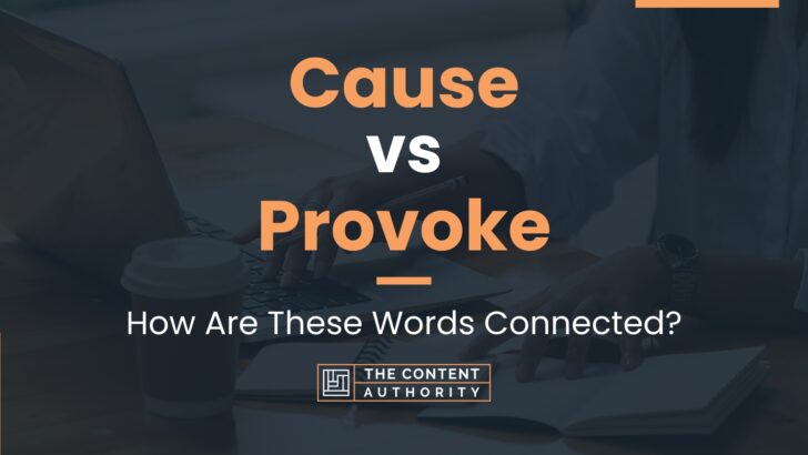 Cause vs Provoke: How Are These Words Connected?