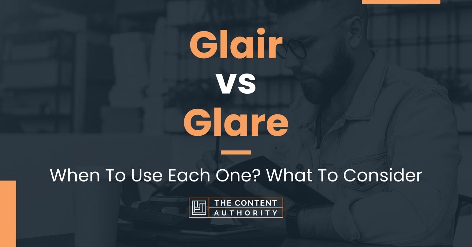 Glair vs Glare: When To Use Each One? What To Consider