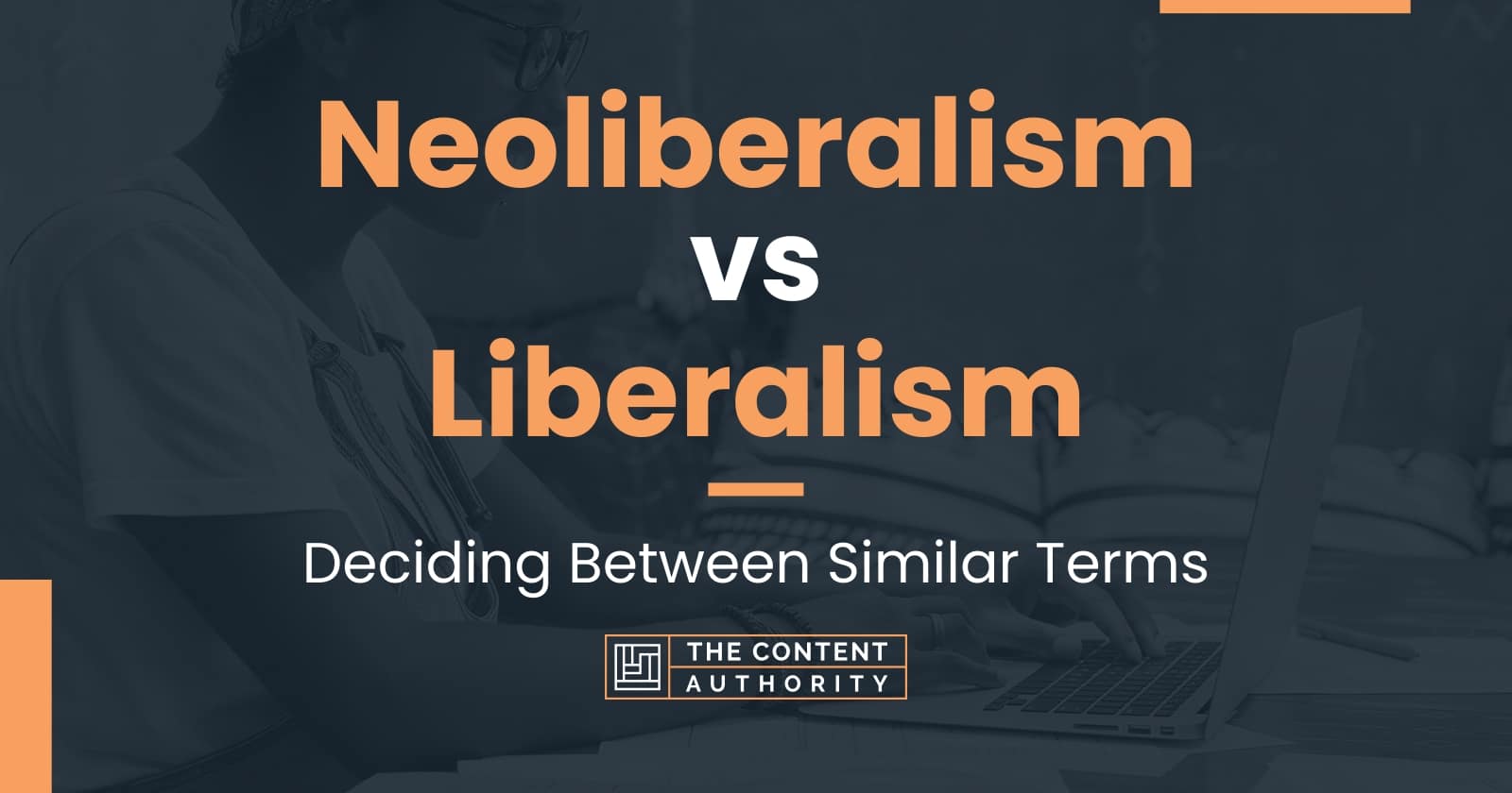 Neoliberalism vs Liberalism: Deciding Between Similar Terms