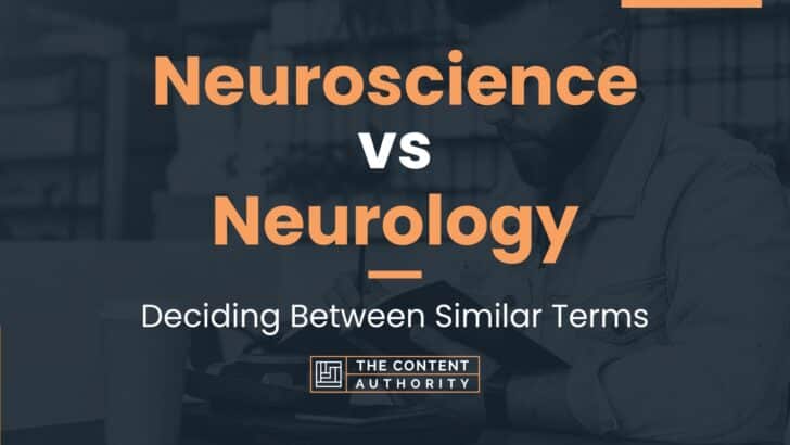 Neuroscience vs Neurology: Deciding Between Similar Terms