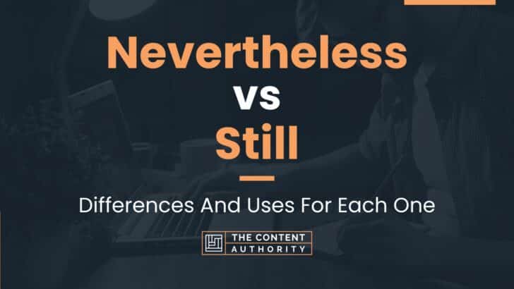 Nevertheless vs Still: Differences And Uses For Each One