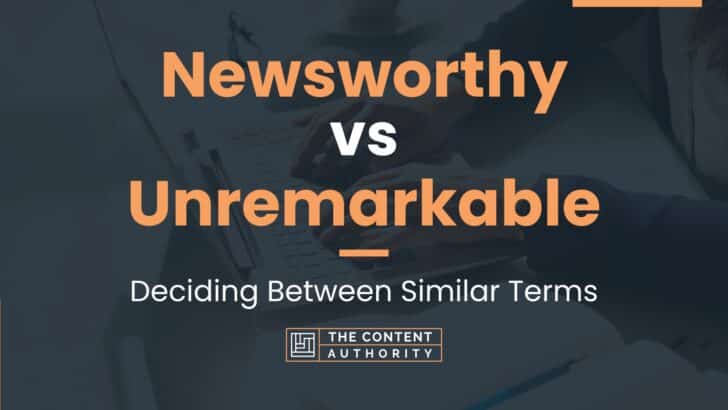 newsworthy-vs-unremarkable-deciding-between-similar-terms