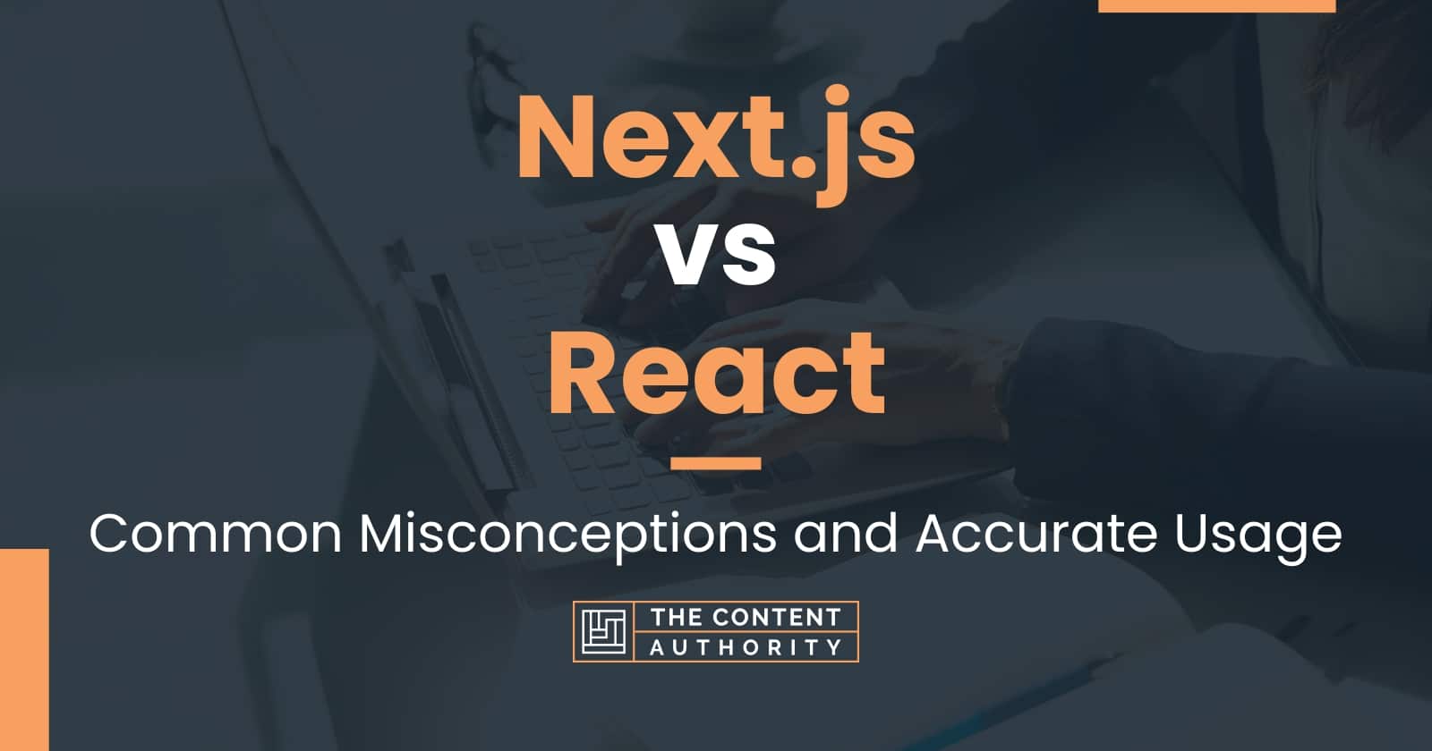 Next.js vs React: Common Misconceptions and Accurate Usage
