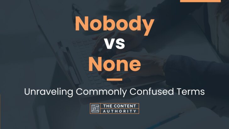 Nobody vs None: Unraveling Commonly Confused Terms