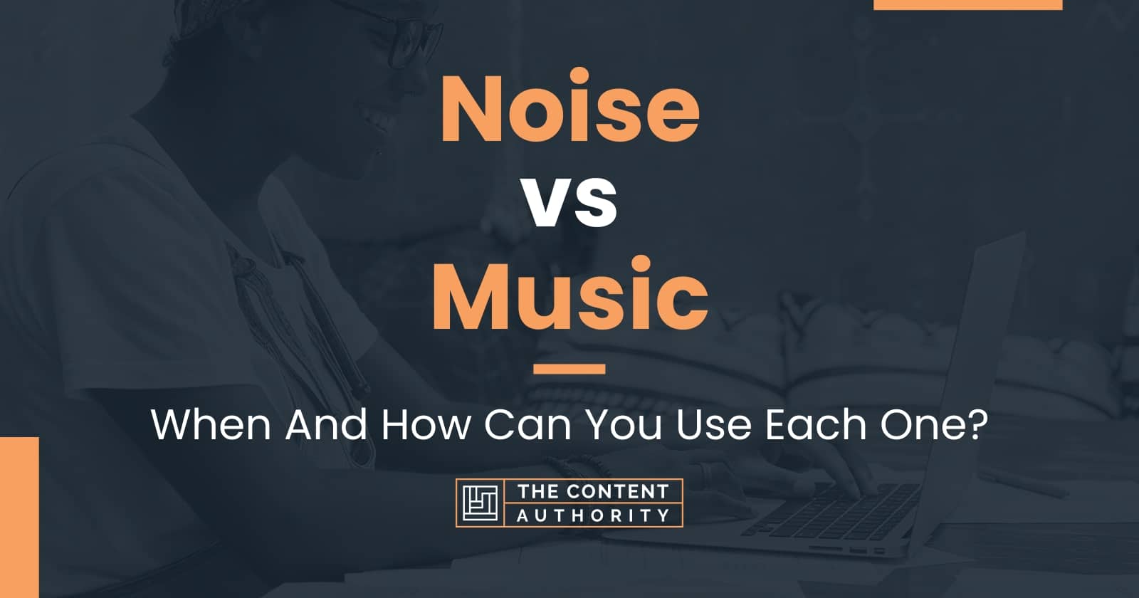 noise-vs-music-when-and-how-can-you-use-each-one