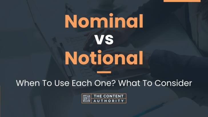 Nominal vs Notional: When To Use Each One? What To Consider