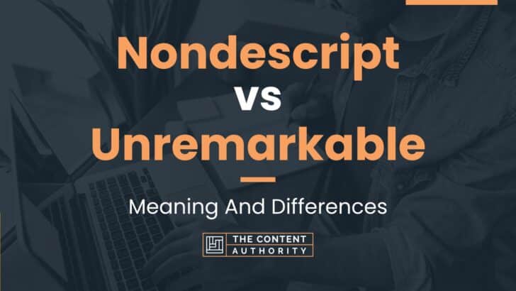 nondescript-vs-unremarkable-meaning-and-differences