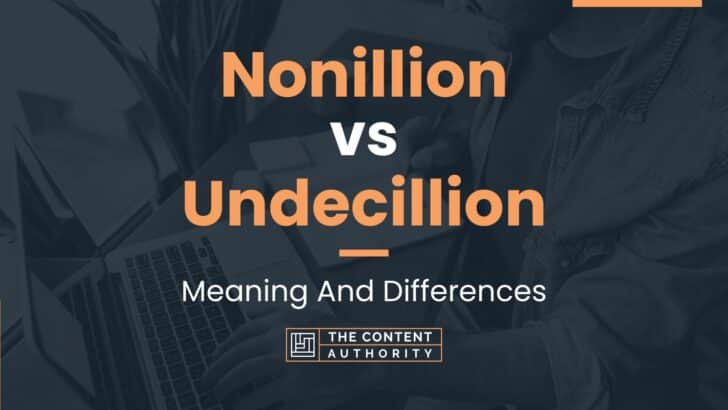Nonillion vs Undecillion: Meaning And Differences
