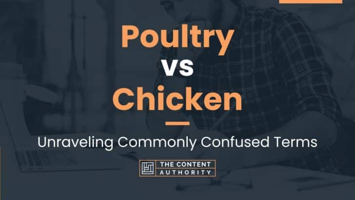 Poultry vs Chicken: Unraveling Commonly Confused Terms