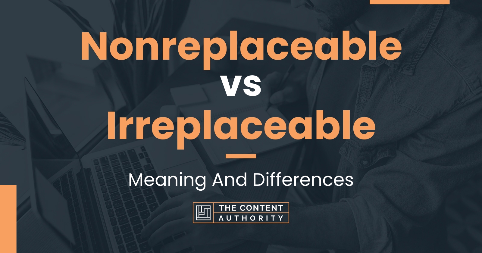 Nonreplaceable vs Irreplaceable: Meaning And Differences