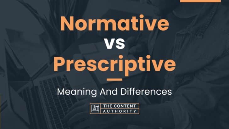 normative-vs-prescriptive-meaning-and-differences