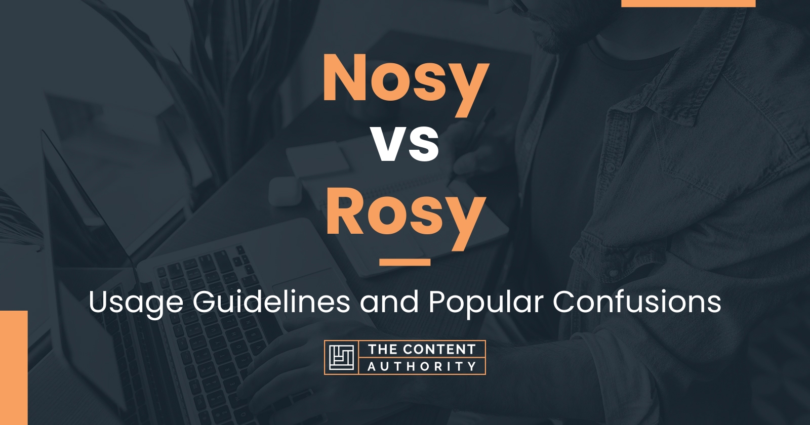 Nosy vs Rosy: Usage Guidelines and Popular Confusions