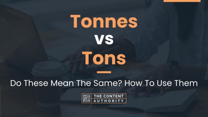 tonnes-vs-tons-do-these-mean-the-same-how-to-use-them
