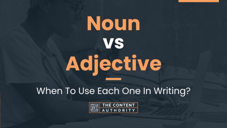 noun-vs-adjective-when-to-use-each-one-in-writing