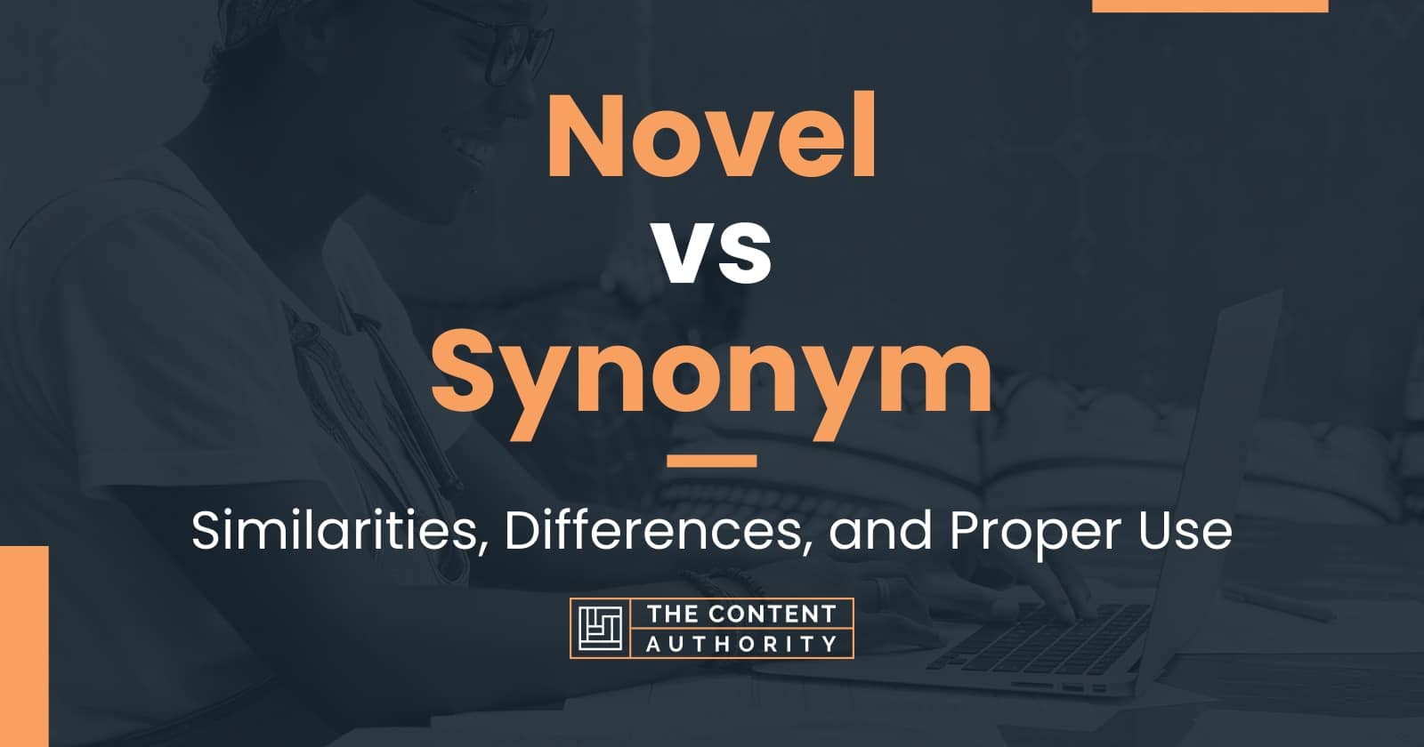 Novel vs Synonym Similarities, Differences, and Proper Use