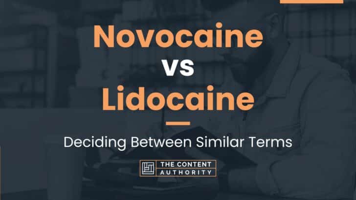Novocaine vs Lidocaine: Deciding Between Similar Terms