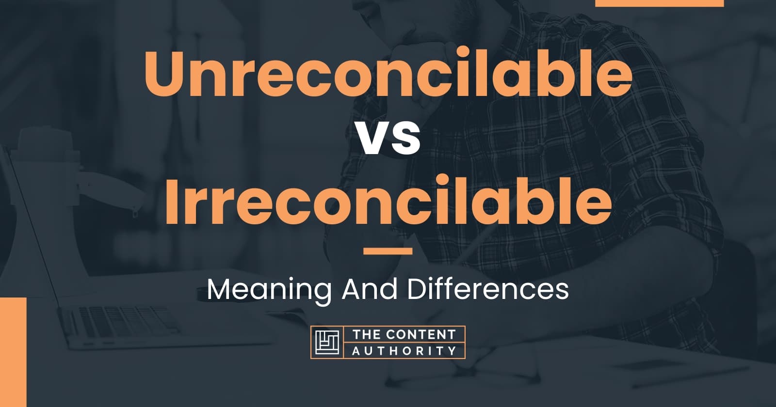 unreconcilable-vs-irreconcilable-meaning-and-differences