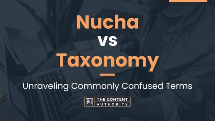 Nucha vs Taxonomy: Unraveling Commonly Confused Terms