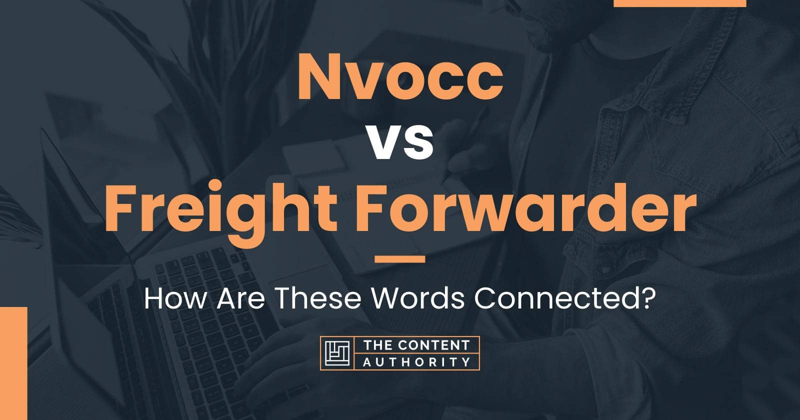 nvocc-vs-freight-forwarder-how-are-these-words-connected