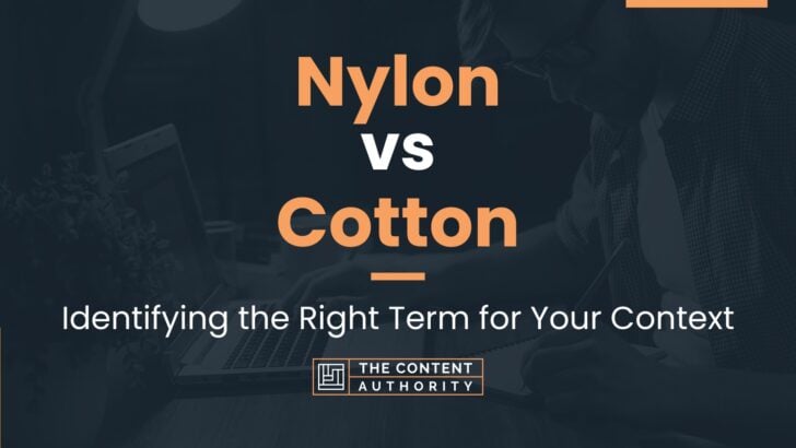 Nylon vs Cotton: Identifying the Right Term for Your Context