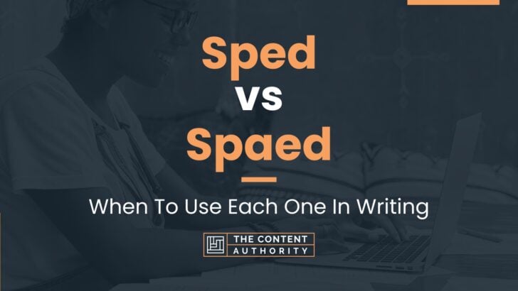 Sped vs Spaed: When To Use Each One In Writing