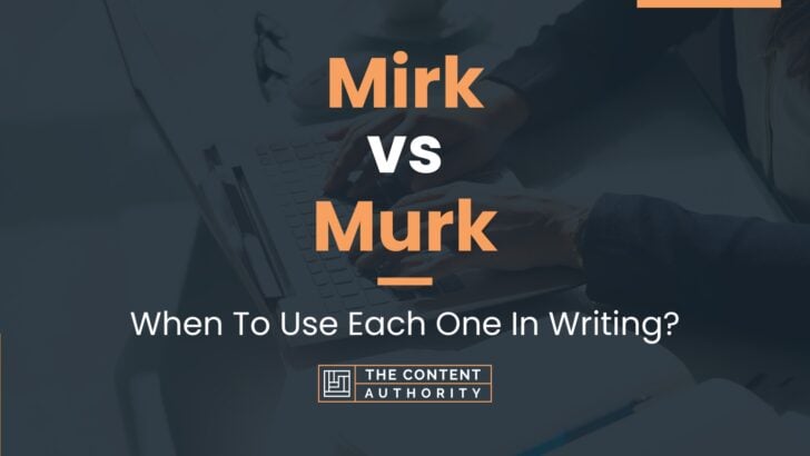 Mirk vs Murk: When To Use Each One In Writing?