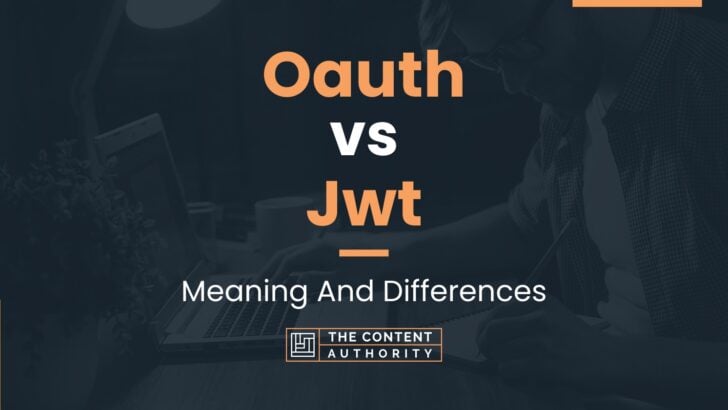 Oauth vs Jwt: Meaning And Differences