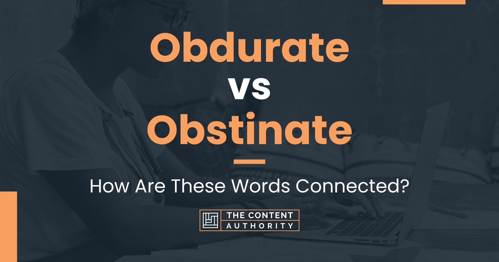 Obdurate vs Obstinate: How Are These Words Connected?