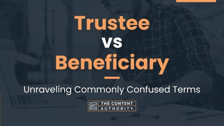 trustee-vs-beneficiary-unraveling-commonly-confused-terms