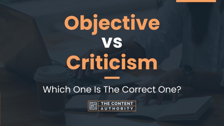 Objective Vs Criticism: Which One Is The Correct One?