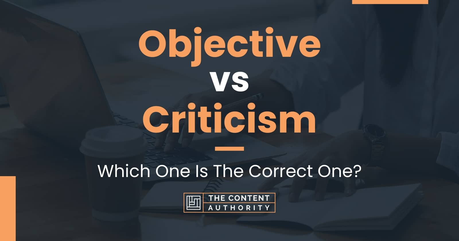 Objective vs Criticism: Which One Is The Correct One?