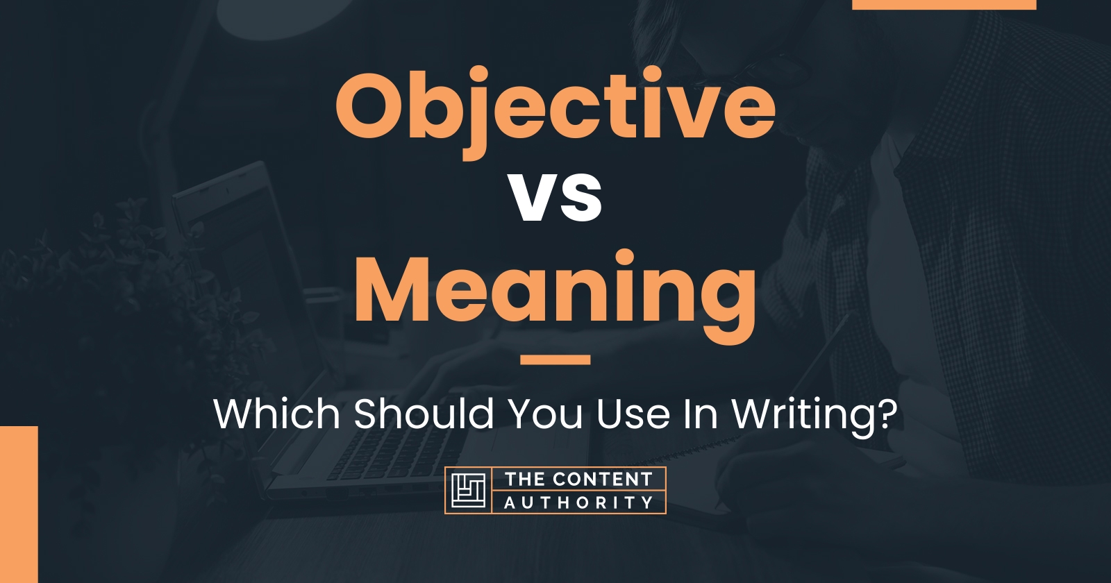 Objective vs Meaning: Which Should You Use In Writing?