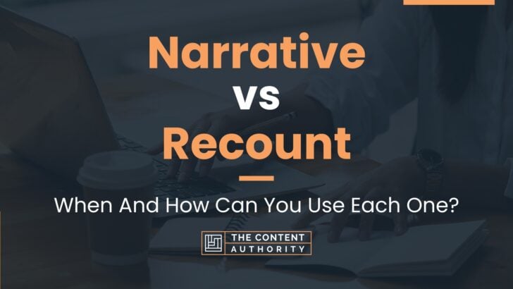 Narrative vs Recount: When And How Can You Use Each One?