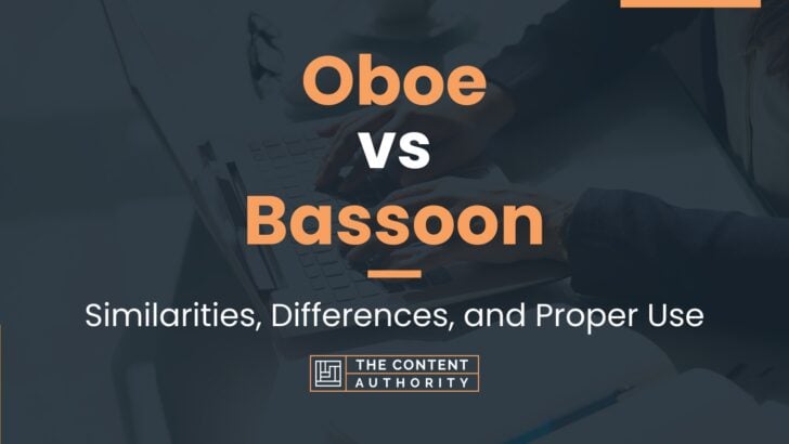Oboe vs Bassoon: Similarities, Differences, and Proper Use