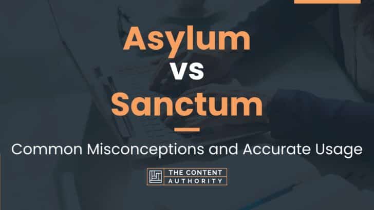 Asylum vs Sanctum: Common Misconceptions and Accurate Usage