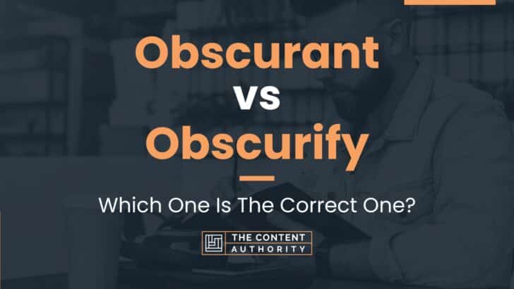 Obscurant vs Obscurify: Which One Is The Correct One?