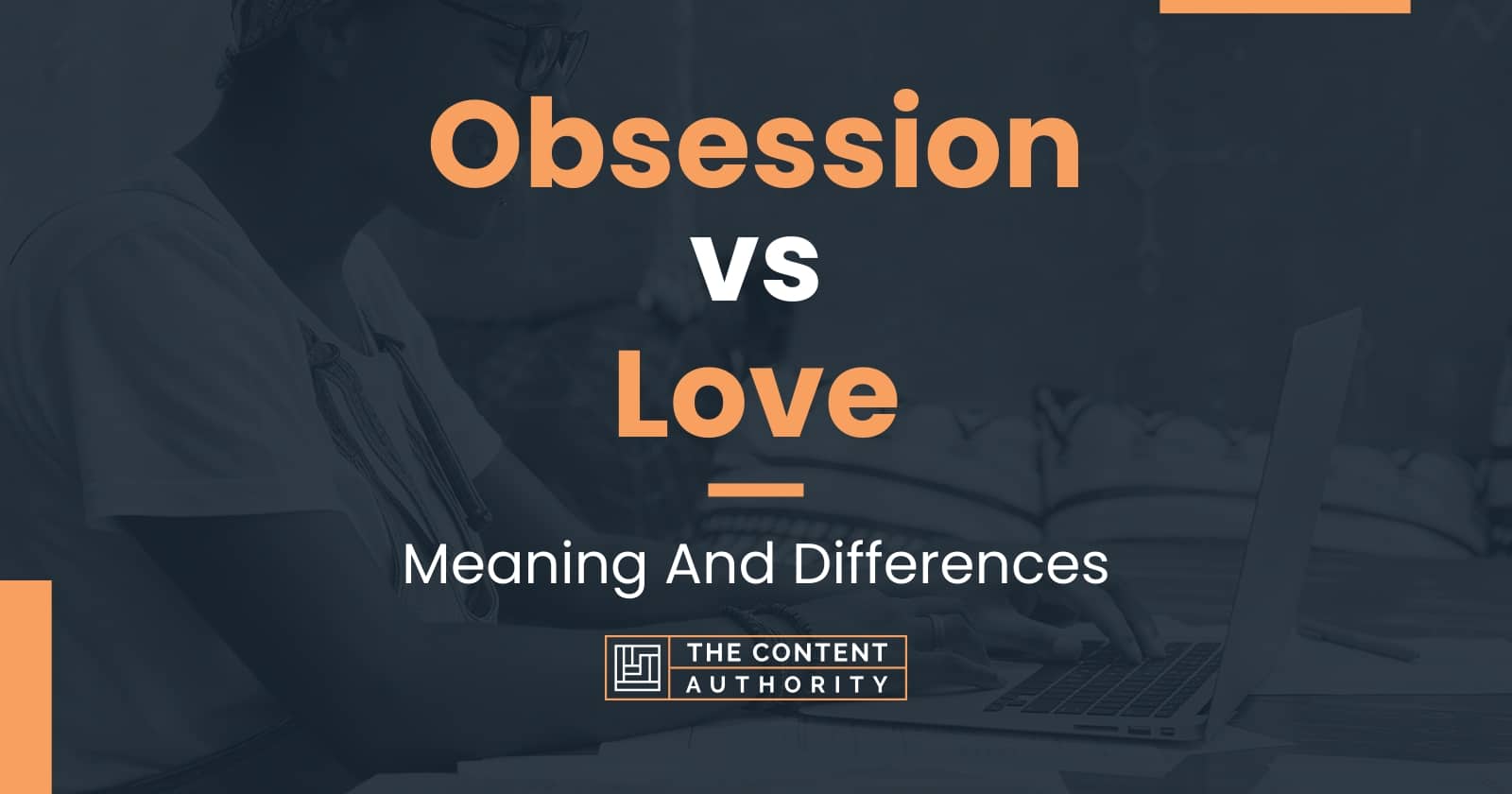 Obsession vs Love: Meaning And Differences