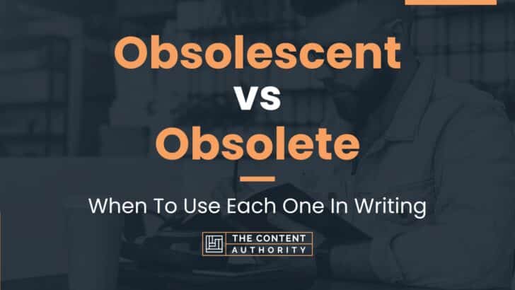 Obsolescent vs Obsolete: When To Use Each One In Writing