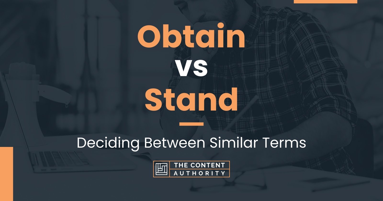 Obtain vs Stand: Deciding Between Similar Terms