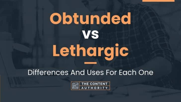 Obtunded Vs Lethargic Differences And Uses For Each One obtunded-vs-lethargic-differences-and-uses-for-each-one