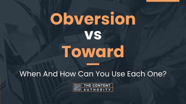 Obversion vs Toward: When And How Can You Use Each One?
