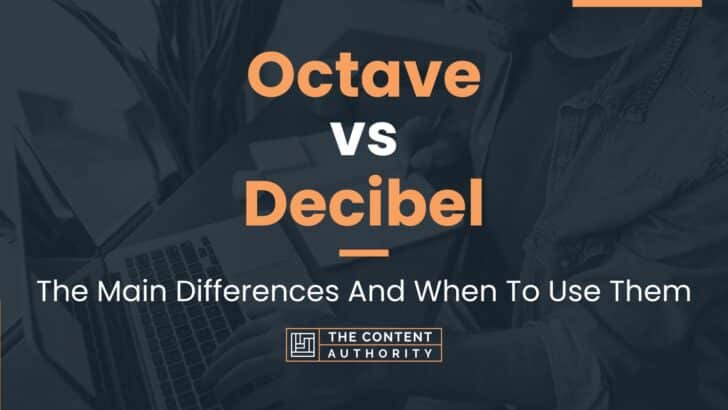 Octave vs Decibel: The Main Differences And When To Use Them